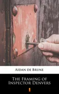 The Framing of Inspector Denvers - Aidan de Brune