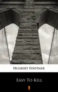 Easy To Kill - Hulbert Footner