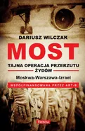 Most - tajna operacja przerzutu żydów - Dariusz Wilczak