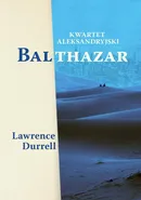 Kwartet aleksandryjski: Balthazar - Lawrence Durrell