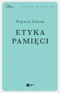 Etyka pamięci - Wojciech Załuski