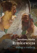 Jarosława Marka Rymkiewicza dialogi z tradycją