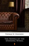 The Riddle of the Spinning Wheel - Thomas W. Hanshew