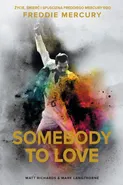 Somebody to Love. Życie, śmierć i spuścizna Freddiego Mercury’ego - Mark Langthorne