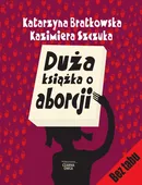 Duża książka o aborcji - Katarzyna Bratkowska