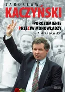 Porozumienie przeciw monowładzy. Z dziejów PC OPR.MK. - Jarosław Kaczyński