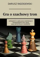 Gra o szachowy tron - Dariusz Radziejewski