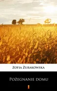 Pożegnanie domu - Zofia Żurakowska