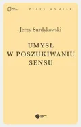 Umysł w poszukiwaniu sensu - Jerzy Surdykowski