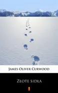 Złote sidła - James Oliver Curwood