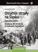 Ostatnie strzały na Śląsku - Maciej Szczerepa