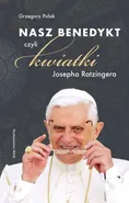 Nasz Benedykt czyli kwiatki Josepha Ratzingera - Grzegorz Polak