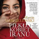 Piekło kobiet Iranu - Marcin Margielewski