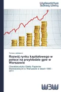 Rozwój rynku kapitałowego w polsce na przykładzie gpw w Warszawie - Tomasz Jaśkiewicz