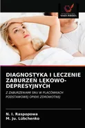 DIAGNOSTYKA I LECZENIE ZABURZEŃ LĘKOWO-DEPRESYJNYCH - N. I. Raspopowa