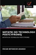 NOTATKI DO TECHNOLOGII POSTCYFROWEJ - Arango Óscar Betancur