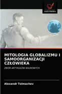MITOLOGIA GLOBALIZMU I SAMOORGANIZACJI CZŁOWIEKA - Alexandr Tolmachev