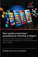 Sieci społecznościowe i pozyskiwanie klientów w Nigerii - Kingsley Ikechukwu Onyegbule