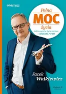 Pełna MOC życia - Jacek Walkiewicz