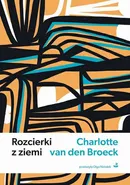 Rozcierki z ziemi - Charlotte van den Broeck
