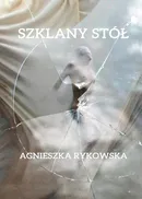 Szklany stół - Agnieszka Rykowska