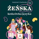 Żeńska końcówka języka - Martyna F. Zachorska