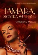 Tamara, siostra wulkanu - Outlet - Grzegorz Musiał