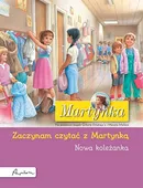 Martynka Nowa koleżanka Zaczynam czytać z Martynką - Gilbert Delahaye