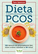 Dieta w zespole policystycznych jajników PCOS - Tara Spencer