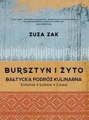Bursztyn i żyto Bałtycka podróż kulinarna - Zuza Zak