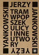 Tram wpopszek ulicy i inne utwory - Jerzy Jankowski