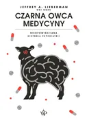 Czarna owca medycyny. Nieopowiedziana historia psychiatri - Jeffrey A. Lieberman