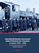 Umundurowanie kolejarzy Rzeczypospolitej Polskiej w latach 1918 - 1948 - Andrzej Ziółkowski