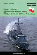 Fregaty rakietowe typu Oliver Hazard Perry ORP Gen. K. Pułaski i ORP Gen. T. Kościuszko - TOMASZ GROTNIK