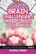 Brain Challengers Mega Sudoku Puzzles 16x16 Vol 3 - Crazy Puzzle