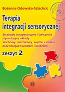 Terapia integracji sensorycznej Zeszyt 2 - Bożenna Odowska-Szlachcic