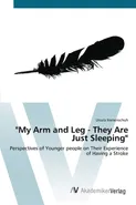 "My Arm and Leg - They Are Just Sleeping" - Ursula Immenschuh
