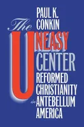 The Uneasy Center - Paul K. Conkin