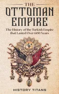 The Ottoman Empire - History Titans