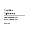 Headline Diplomacy - Philip Seib