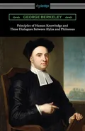 Principles of Human Knowledge and Three Dialogues Between Hylas and Philonous - George Berkeley