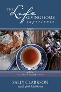The Lifegiving Home Experience - Sally Clarkson