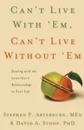 Can't Live with 'Em, Can't Live Without 'em - Stephen Arterburn