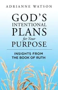 God's Intentional Plans for Your Purpose - Adrianne Watson