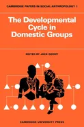 The Developmental Cycle in Domestic Groups - Jack Goody