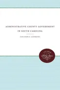 Administrative County Government in South Carolina - Columbus Andrews