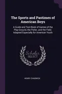 The Sports and Pastimes of American Boys - Henry Chadwick