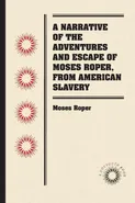 A Narrative of the Adventures and Escape of Moses Roper, from American Slavery - Moses Roper