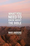What You Need to Know about the Bible - Max Anders