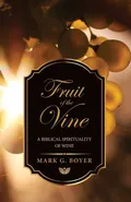 Fruit of the Vine - Mark G. Boyer